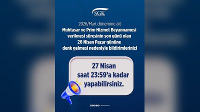 SGK'den Önemli Duyuru: Muhtasar ve Prim Hizmet Beyannamesi Son Teslim Tarihi Uzatıldı