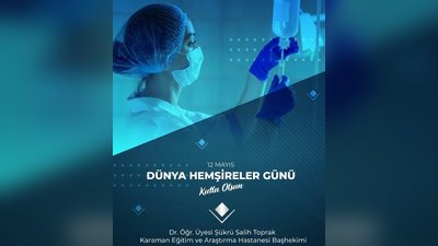 Karaman Eğitim ve Araştırma Hastanesi'nden Hemşireler Günü Mesajı