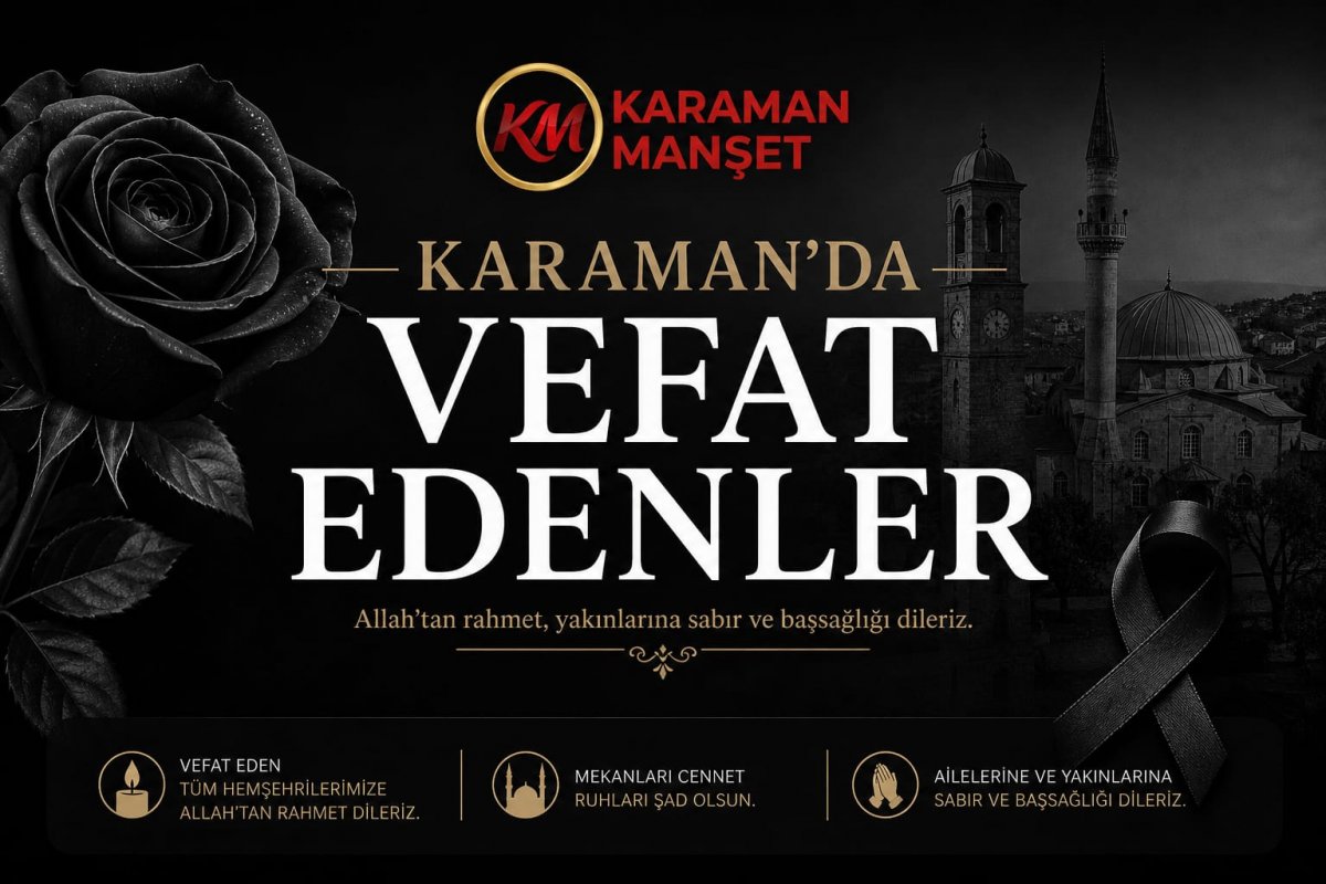 Karaman'da Bugün: 5 Hemşehrimiz Vefat Etti