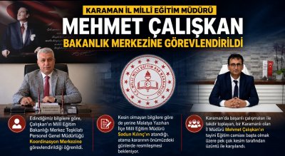 Karaman İl Milli Eğitim Müdürü Mehmet Çalışkan Bakanlık Merkezine Atandı