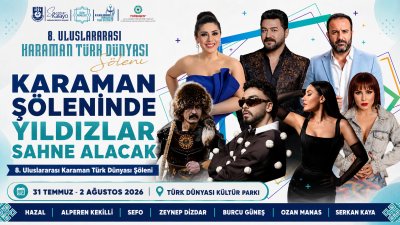 Karaman'da 8. Türk Dünyası Şöleni Başlıyor: Sefo, Burcu Güneş ,Zeynep Dizdar ve Serkan Kaya Sahne Alacak